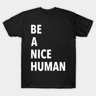 Be A Nice Human T-Shirt